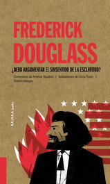 Frederick Douglass: ¿Debo argumentar el sinsentido de la esclavitud?, Arianna Squilloni - AKIARA