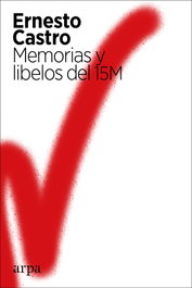 ARPA EDITORES Memorias y libelos del 15M