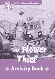 OXFORD UNIVERSITY PRESS THE FLOWER THIEF ACTIVITY READER LEVEL 4 READ AND IMAGINE