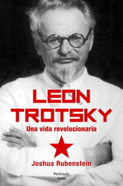 León Trotsky. Una vida revolucionaria, Joshua Rubenstein - PENINSULA