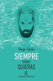 Siempre donde quieras, Diego Ojeda Sánchez - ESPASA CALPE