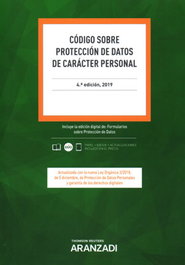ARANZADI, CÓDIGO SOBRE PROTECCIÓN DE DATOS DE CARÁCTER PERSONAL 2019. 4ª EDICIÓN - VV.AA.