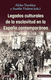Legados culturales de la esclavitud en la España contemporánea, Akiko Tsuchiya - INTERVENCION CULTURAL ED.