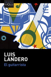 El guitarrista, Luis Landero - TUSQUETS