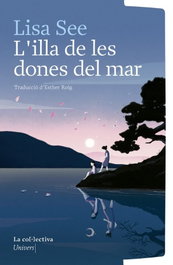 L'illa de les dones del mar, l' - Lisa See - UNIVERS