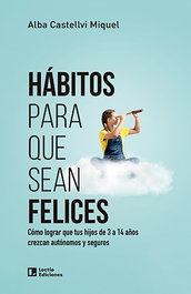Hábitos para que sean felices, Alba Castellvi Miquel - LECTIO