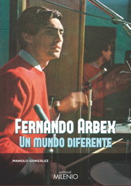 Fernando Arbex. Un mundo diferente, Manolo González Gómez - MILENIO EDITORIAL