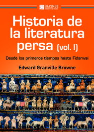 ERASMUS EDICIONES, Historia de la literatura persa (Volumen I), Edward Granville Browne