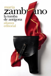 La tumba de Antígona, María Zambrano - Alianza