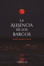 La ausencia de los barcos, Antolín Sánchez Cuervo - ARS POETICA