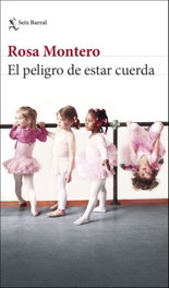 El peligro de estar cuerda, Rosa Montero - SEIX BARRAL EDICIONES