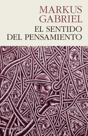 El sentido del pensamiento, Markus Gabriel - PASADO & PRESENTE