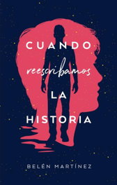 Cuando reescribamos la historia, Belén Martínez - PUCK
