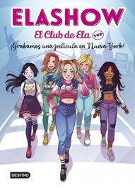 Elashow. El club de Ela Top 1. ¡Grabamos una película en Nueva York!, Elaia Martínez - DESTINO INFANTIL