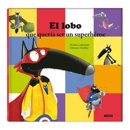 AUZOU EDITIONS, El lobo que quería ser un superhéroe, Orianne Lallemand - AUZOU EDITIONS