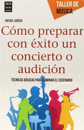 Cómo preparar con éxito un concierto o audición, Rafael García - ROBINBOOK EDICIONES