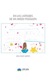 En las latitudes de un miedo políglota, Ana Valín García - LOTO AZUL