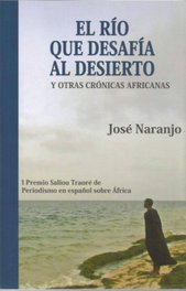 Azulia Editorial, El río que desafía al desierto y otras crónicas africanas - José Naranjo Noble