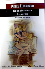 El adolescente inmortal, Pierre Klossowski - ARENA LIBROS EDITORIAL