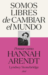 Somos libres de cambiar el mundo, Lyndsey Stonebridge - ARIEL