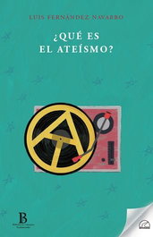 ¿Qué es el ateísmo?, Luis Fernández Navarro - Senderos