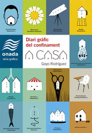 A casa. Diari gràfic del confinament, Goyo Rodríguez - ONADA EDICIONS