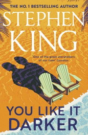 You Like It Darker, Stephen King - HODDER & STOUGHTON