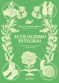 Ecologismo integral, Pedro A. Moreno Ramiro - NPQ EDITORES