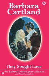 They Sought Love, Barbara Cartland - BARBARA CARTLAND.COM (IBD)