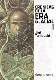 PLANETA COMICS Crónicas de la era glacial 1, Jiro Taniguchi - PLANETA COMICS
