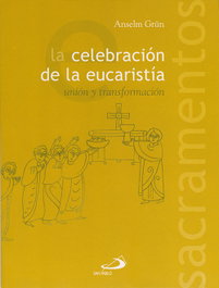 La celebración de la eucaristía, Anselm Grün - SAN PABLO EDITORIAL