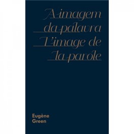 FUNDAÇAO DE SERRALVES, A IMAGEM DA PALAVRA: L''IMAGE DE LA PAROLE