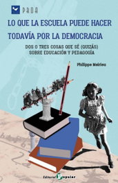 Lo que la escuela puede hacer todavía por la democracia, Philippe Meirieu - POPULAR