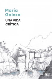 Una vida crítica, María Gainza - CLAVE INTELECTUAL