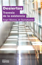 Desiertos. Travesía de la existencia, Ángel Moreno, de Buenafuente - NARCEA