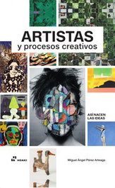 ARTISTAS Y PROCESOS CREATIVOS: ASI NACEN LAS IDEAS, Miguel Ángel Pérez Arteaga - HOAKI