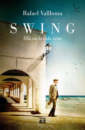 Swing. Allà on la vida venç, Rafael Vallbona - EDICIONS 62