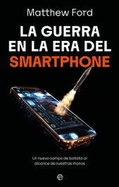 La guerra en la era del smartphone, Mathew Ford - LA ESFERA DE LOS LIBROS