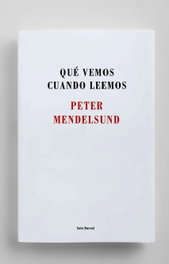 Qué vemos cuando leemos, Peter Mendelsund - SEIX BARRAL EDICIONES