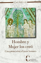 Hombre y mujer los creó, Juan Pablo II - CRISTIANDAD