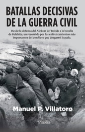 Batallas decisivas de la Guerra Civil, Manu P. Villatoro - EDITORIAL PINOLIA