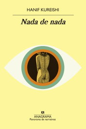 NADA DE NADA, Hanif Kureishi - ANAGRAMA