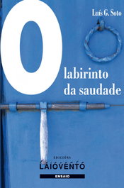O LABIRINTO DA SAUDADE, Luís García Soto - LAIOVENTO (IBD)