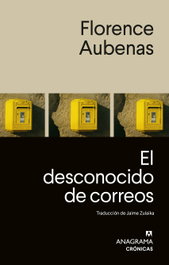 ANAGRAMA, El desconocido de correos, Florence Aubenas - ANAGRAMA