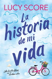 La historia de mi vida (Story Lake 1), Lucy Score - EDICIONES B