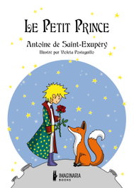 IMAGINARIA BOOKS, Le Petit Prince, Antoine De Saînt-Exupéry / Violeta Posteguillo - Clásicos Ilustrados
