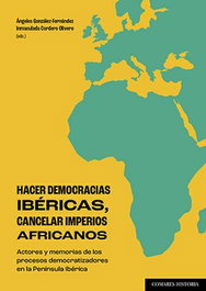 Hacer democracias ibéricas, cancelar imperios africanos, Ángeles González-Fernández, Inmaculada Cordero Olivero - COMARES