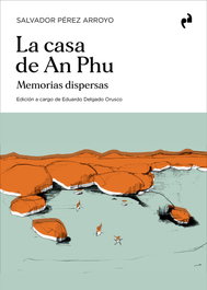 La casa de An Phu, Salvador Pérez Arroyo - Asimetricas Ediciones