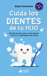 AMAT EDITORIAL, Cuida los dientes de tu hijo: Mantén su boca sana