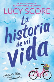 La historia de mi vida (Story Lake 1), Lucy Score - B DE BOLSILLO